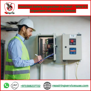 Electrical Safety Inspection in Dubai – Why It’s Important for Homes & Offices