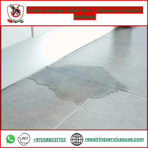 Water Leakage Under Tiles – Causes & Detection Methods