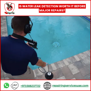 Is Water Leak Detection Worth It Before Major Repairs?