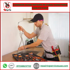 Common Home Repairs in Dubai Handymen Can Fix Fast