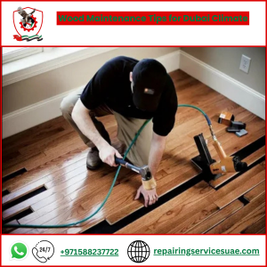 Wood Maintenance Tips for Dubai Climate
