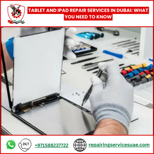 Tablet and iPad Repair Services in Dubai: What You Need to Know