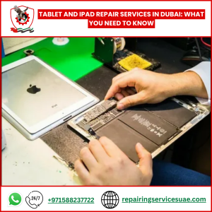 Tablet and iPad Repair Services in Dubai: What You Need to Know