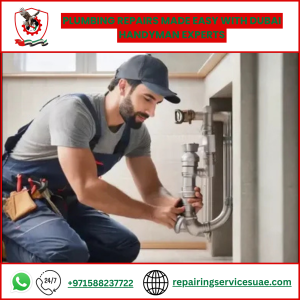 Plumbing Repairs Made Easy with Dubai Handyman Experts