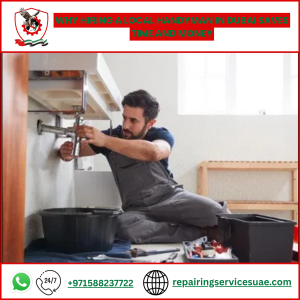Why Hiring a Local Handyman in Dubai Saves Time and Money