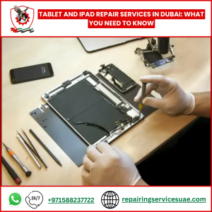 Tablet and iPad Repair Services in Dubai: What You Need to Know