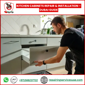 Kitchen Cabinets Repair & Installation – Dubai Guide