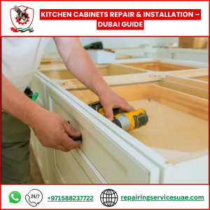 Kitchen Cabinets Repair & Installation – Dubai Guide
