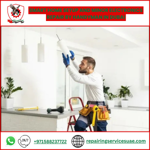 Smart Home Setup and Minor Electronics Repair by Handyman in Dubai