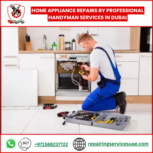 Home Appliance Repairs by Professional Handyman Services in Dubai