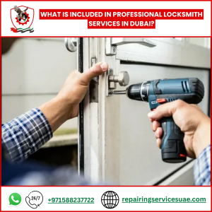 What Is Included in Professional Locksmith Services in Dubai?