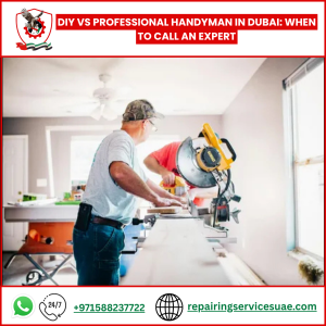 DIY vs Professional Handyman in Dubai: When to Call an Expert