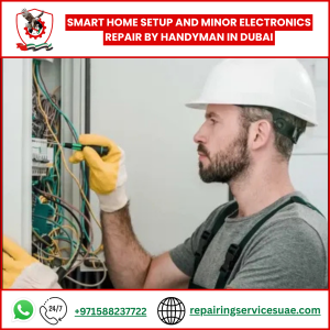 Smart Home Setup and Minor Electronics Repair by Handyman in Dubai