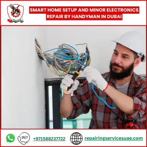 Smart Home Setup and Minor Electronics Repair by Handyman in Dubai