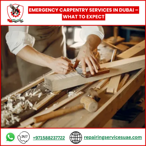 Emergency Carpentry Services in Dubai – What to Expect