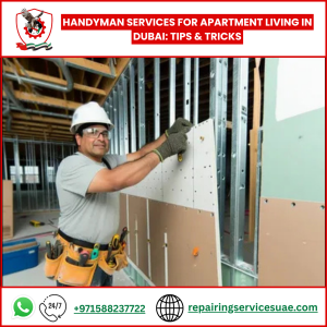 Handyman Services for Apartment Living in Dubai: Tips & Tricks