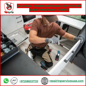 Seasonal Home Maintenance Services by Dubai Handyman Experts