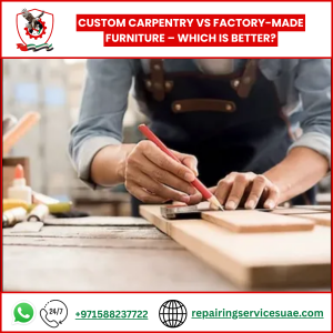 Custom Carpentry vs Factory-Made Furniture – Which Is Better?