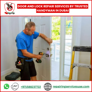 Door and Lock Repair Services by Trusted Handyman in Dubai