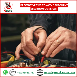 Preventive Tips to Avoid Frequent Electronics Repair