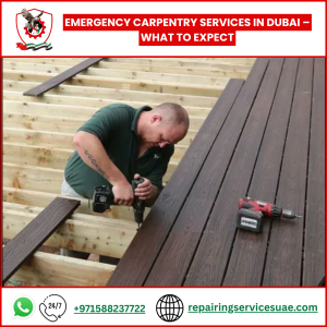 Emergency Carpentry Services in Dubai – What to Expect
