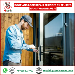 Door and Lock Repair Services by Trusted Handyman in Dubai