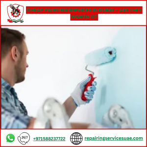 Cheap Painting Services in Dubai – Are They Worth It?