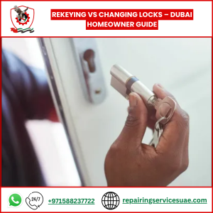 Rekeying vs Changing Locks – Dubai Homeowner Guide