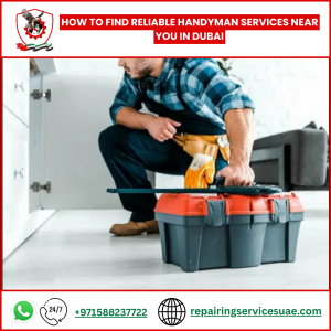 How to Find Reliable Handyman Services Near You in Dubai