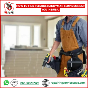How to Find Reliable Handyman Services Near You in Dubai