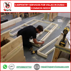 Carpentry Services for Villas in Dubai – Common Needs