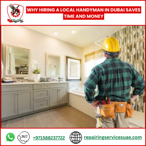 Why Hiring a Local Handyman in Dubai Saves Time and Money