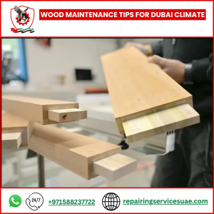 Wood Maintenance Tips for Dubai Climate