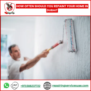 How Often Should You Repaint Your Home in Dubai?