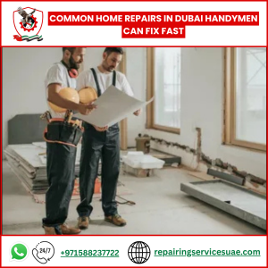 Common Home Repairs in Dubai Handymen Can Fix Fast