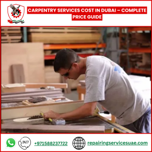 Carpentry Services Cost in Dubai – Complete Price Guide