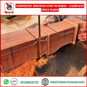 Carpentry Services Cost in Dubai – Complete Price Guide