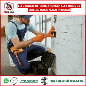 Electrical Repairs and Installations by Skilled Handyman in Dubai