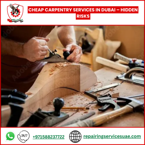 Cheap Carpentry Services in Dubai – Hidden Risks