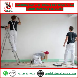 Painting and Wall Repair Tips from Dubai Handyman Professionals
