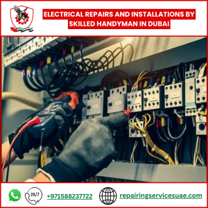 Electrical Repairs and Installations by Skilled Handyman in Dubai