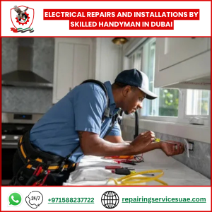 Electrical Repairs and Installations by Skilled Handyman in Dubai