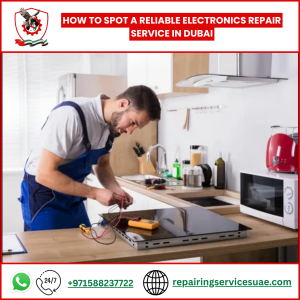 How to Spot a Reliable Electronics Repair Service in Dubai