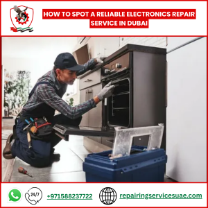 How to Spot a Reliable Electronics Repair Service in Dubai