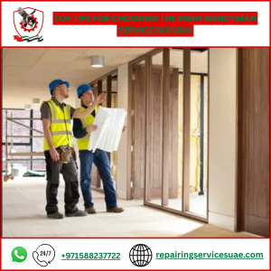 Top Tips for Choosing the Right Handyman Service in Dubai