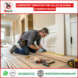 Carpentry Services for Villas in Dubai – Common Needs