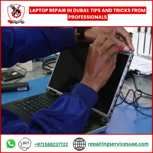 Laptop Repair in Dubai: Tips and Tricks from Professionals