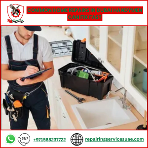 Common Home Repairs in Dubai Handymen Can Fix Fast
