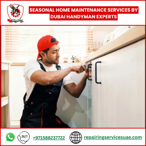 Seasonal Home Maintenance Services by Dubai Handyman Experts